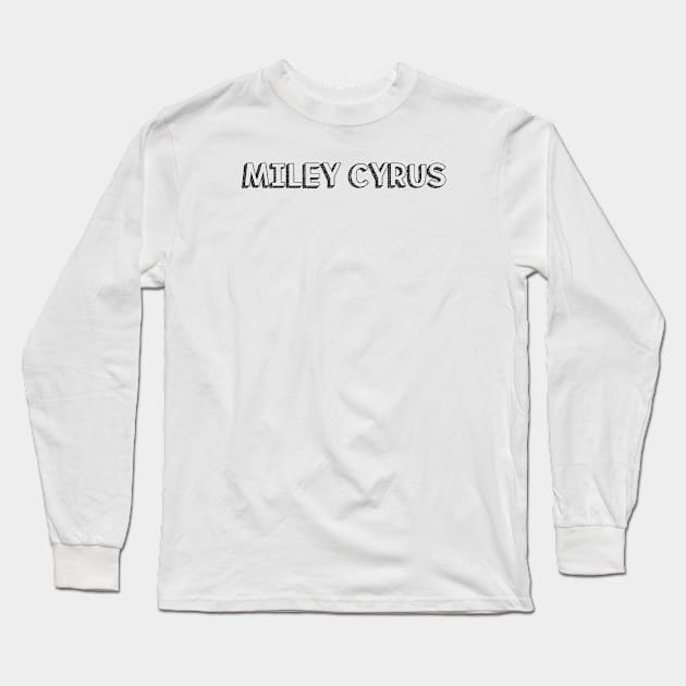 Miley Cyrus <//> Typography Design Long Sleeve T-Shirt by Aqumoet